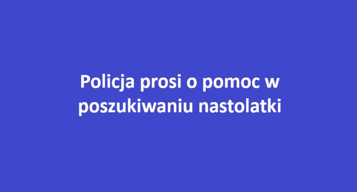Bezpieczeństwo, Trwają poszukiwania nastolatki - zdjęcie, fotografia